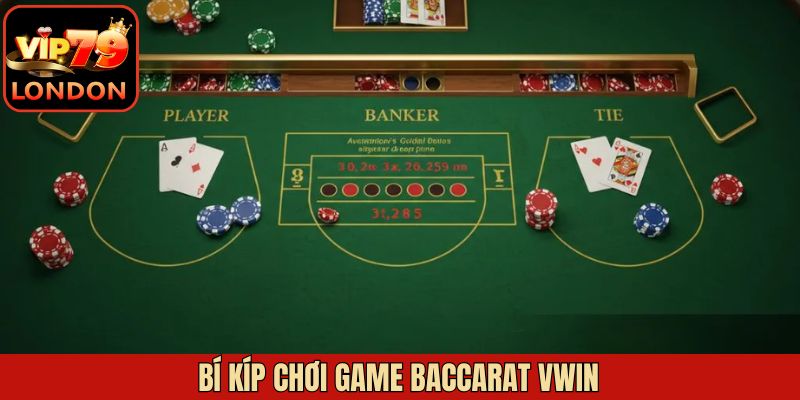 Kinh nghiệm hữu ích khi tham gia vào Baccarat tại Vwin