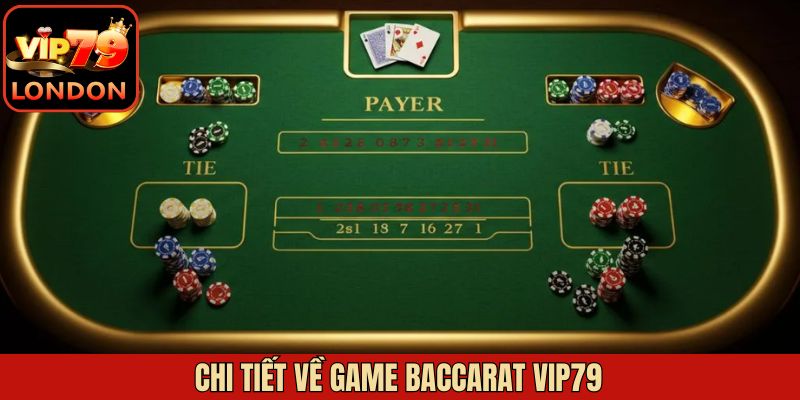 Những luật chơi khi tham gia vào Baccarat Vip79