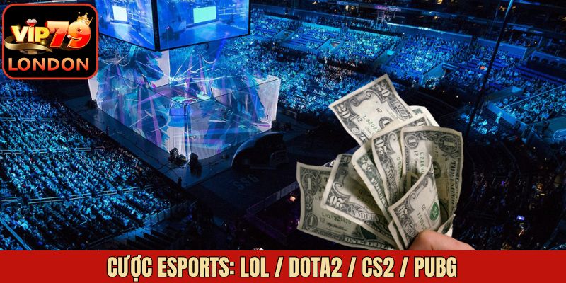 Cược ESports: LOL / Dota2 / CS2 / PUBG - Bí Kíp Thắng Lớn