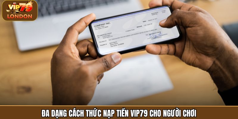 Đa dạng cách thức nạp tiền Vip79 cho người chơi