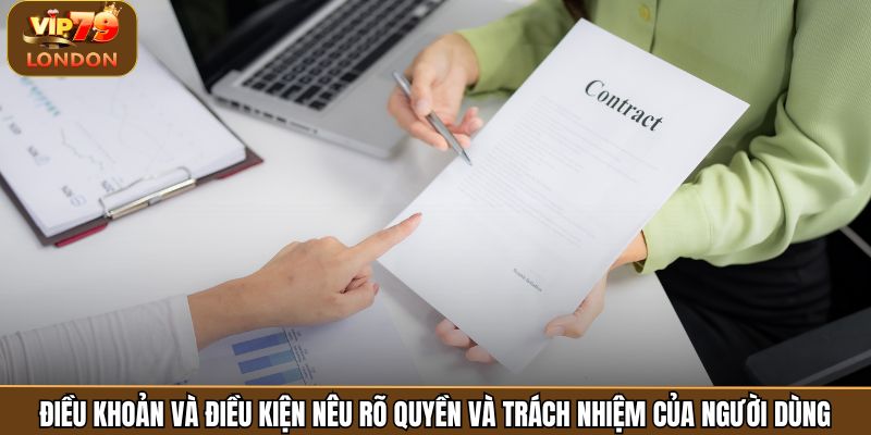 Điều khoản và điều kiện nêu rõ quyền và trách nhiệm của người dùng
