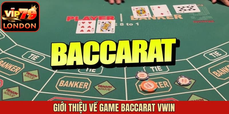 Khái quát trò chơi bài Baccarat tại Vwin