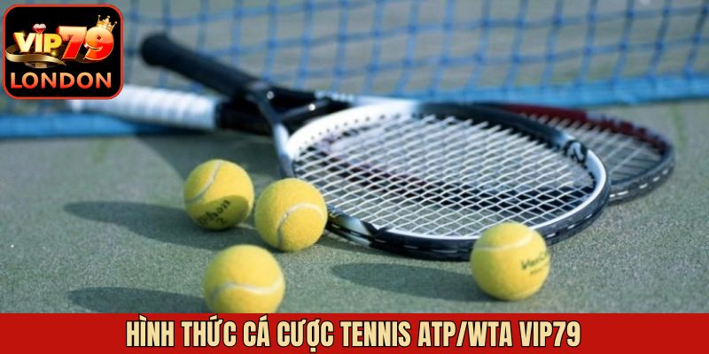 Cược Tennis ATP/WTA Vwin - Hướng Dẫn Chọn Trận, Chọn Kèo 4 Một vài kèo Tennis ATP/WTA thông dụng