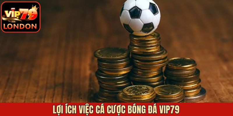 Cá Cược Bóng Đá Vip79 - Trải Nghiệm Đỉnh Cao Cho khách Hàng 3 Lợi thế mà trang cá độ bóng đá Vip79 sở hữu