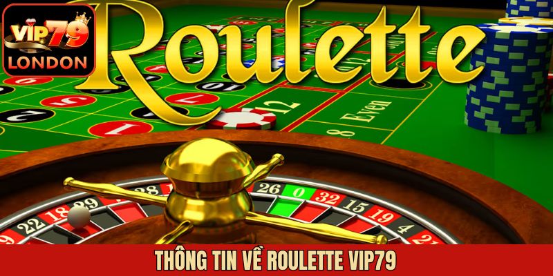 Roulette Vip79 - Trải Nghiệm Cá Cược Mới Lạ, Hấp Dẫn Nhất 2 Tìm hiểu về Roulette Vwin lôi cuốn