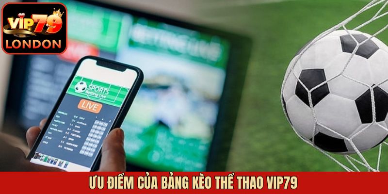 Bảng Kèo Thể Thao Vip79 - Cập Nhật Nhanh Và Chính Xác 3 Bảng kèo thể thao Vip79 có giao diện dễ hiểu, dễ sử dụng