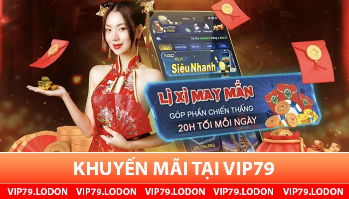 Khuyến mãi cực hot tại VIP79